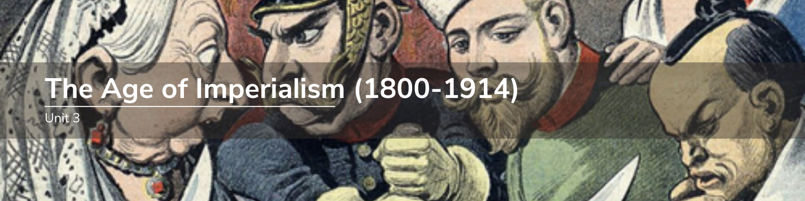 Unit 3: The Age of Imperialism (1800-1914) Banner